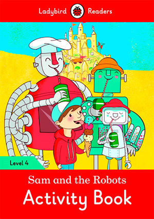 SAM AND THE ROBOTS  WB - Ladybird Readers 4