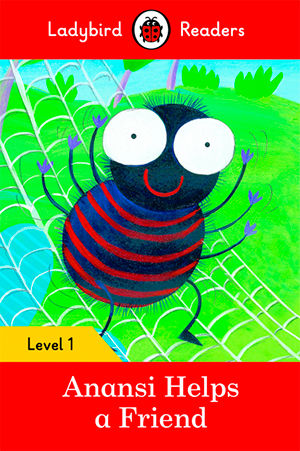ANANSI HELPS A FRIEND - Ladybird Readers Level 1