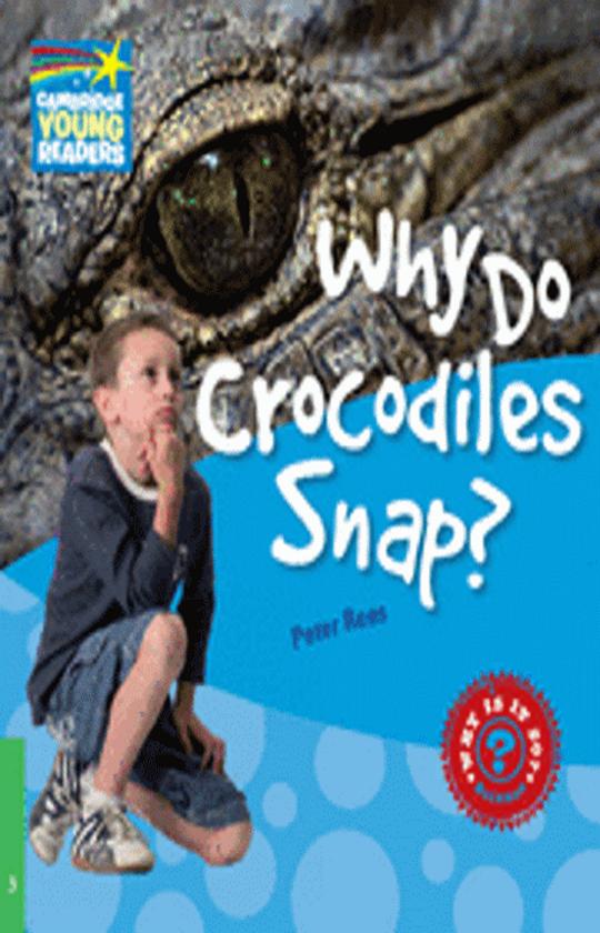 WHY DO CROCODILES SNAP? - Cambridge Young Readers