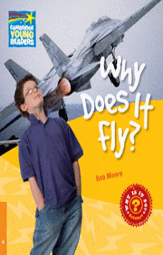 WHY DOES IT FLY? - Cambridge Young Readers