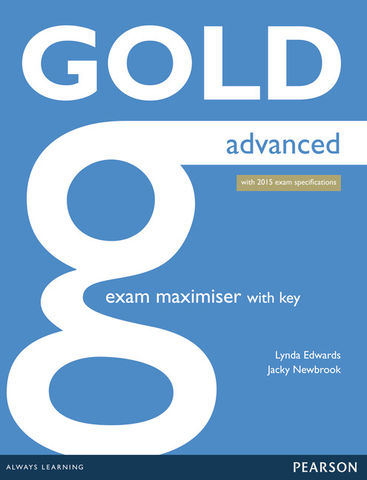 GOLD ADVANCED Exam Maximiser with key N/E Revised Exam 2015