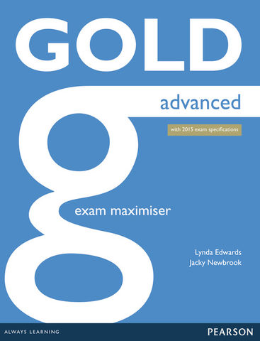 GOLD ADVANCED Exam Maximiser N/E Revised Exam 2015