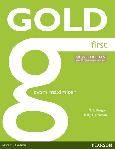 GOLD FIRST Exam Maximiser N/E Revised Exam 2015