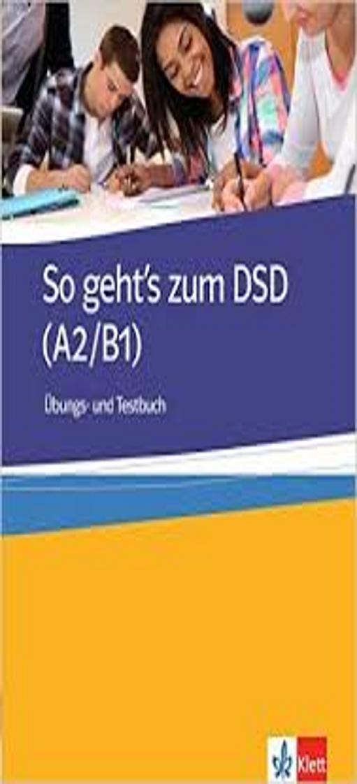 SO GEHT´S ZUM DSD I Übungs- und Testbuch A2 -B1