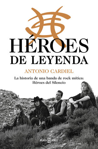HEROES DE LEYENDA  HISTORIA DE UNA BANDA DE ROCK MTICA: HROES DEL