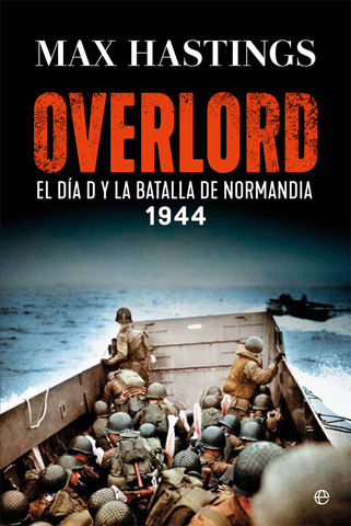 OVERLORD EL DIA D Y LA BATALLA DE NORMANDIA 1944