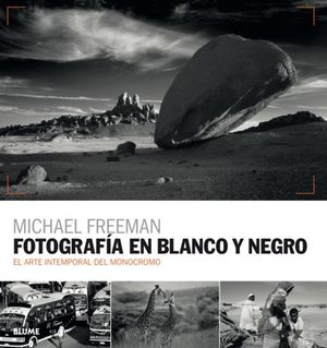 FOTOGRAFÍA EN BLANCO Y NEGRO EL ARTE INTEMPORAL DEL MONOCROMO