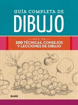 GUIA COMPLETA DE DIBUJO 200 TECNICAS CONSEJOS Y LECCIONES DE DIBUJO