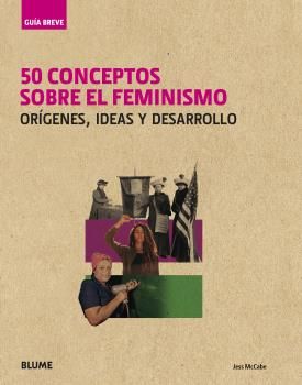 50 CONCEPTOS SOBRE EL FEMINISMO ORIGENES, IDEAS Y DESARROLLO