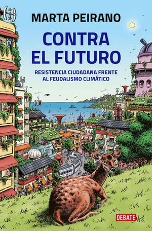 CONTRA EL FUTURO:Resistencia ciudadana frente al feudalismo climatico