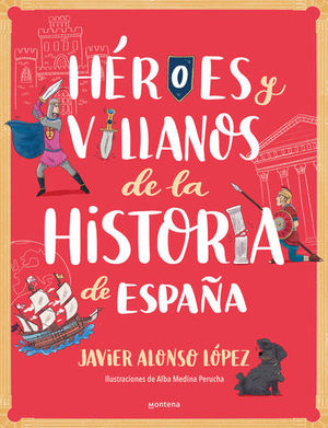 HEROES Y VILLANOS DE LA HISTORIA DE ESPAÑA