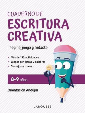 CUADERNO DE ESCRITURA CREATIVA 8-9 AOS IMAGINA, JUEGA Y REDACTA
