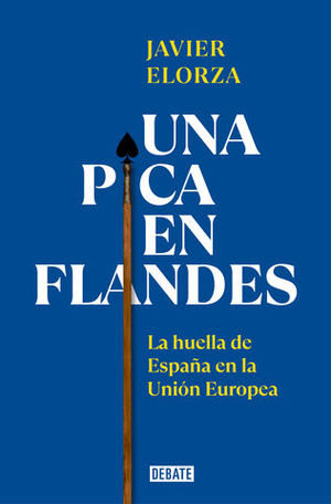UNA PICA EN FLANDES LA HUELLA DES ESPAÑA EN LA UNION EUROPEA