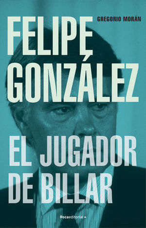 FELIPE GONZALEZ. EL JUGADOR DE BILLAR