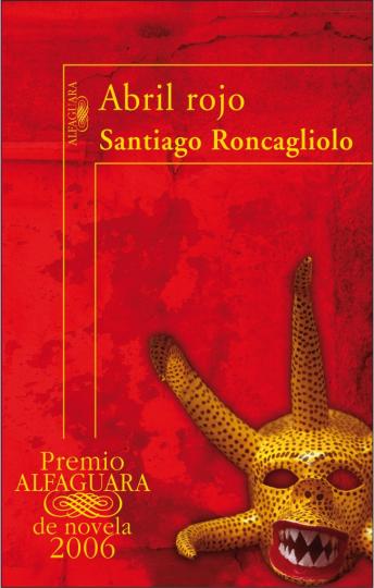 ABRIL ROJO - Premio Alfaguara 2006