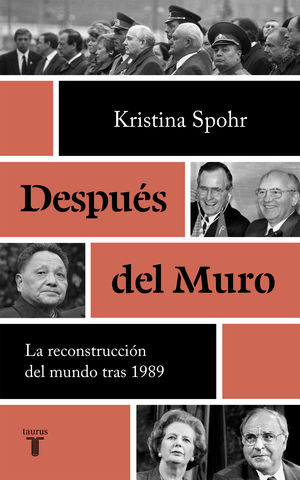 DESPUES DEL MURO LA RECONSTRUCCION DEL MUNDO TRAS 1989