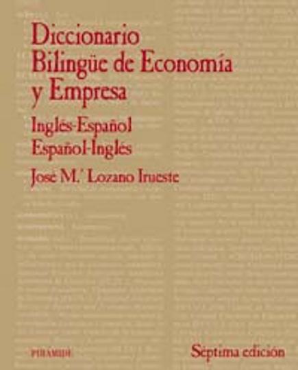 DICC BILINGE DE ECONOMIA Y EMPRESA Ing - Esp / Esp - Ing 7 Ed.