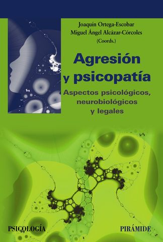 AGRESION Y PSICOPATIA ASPECTOS PSICOLOGICOS NEUROBIOLOGICOS Y LEGALES