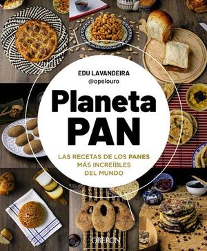 PLANETA PAN : Las recetas de los panes mas increibles del mundo