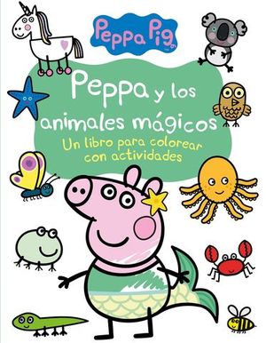 PEPPA Y LOS ANIMALES MAGICOS un libro para colorear con actiivdades