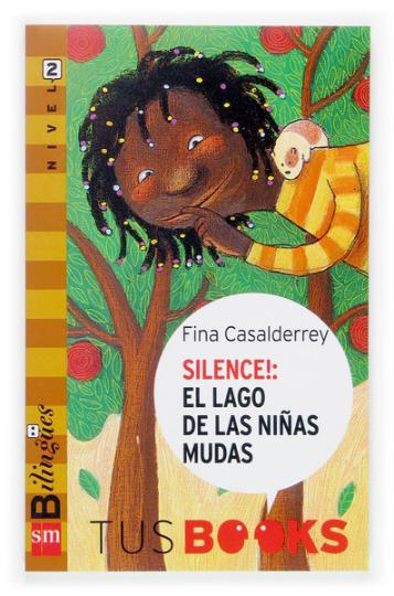 SILENCE! EL LAGO DE LAS NIAS MUDAS - Nivel 2 Tus Books