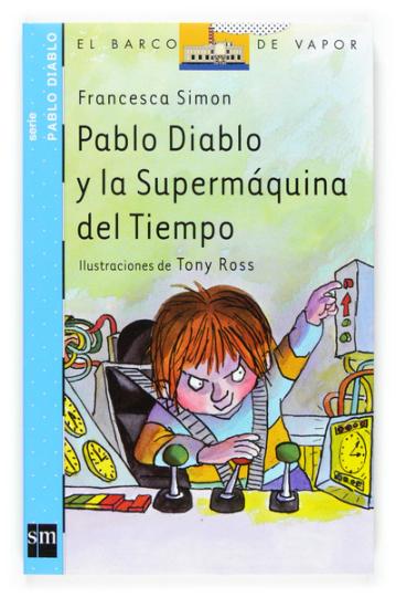 PABLO DIABLO Y LA SUPERMAQUINA DEL TIEMPO - Colec El Barco de Vapor