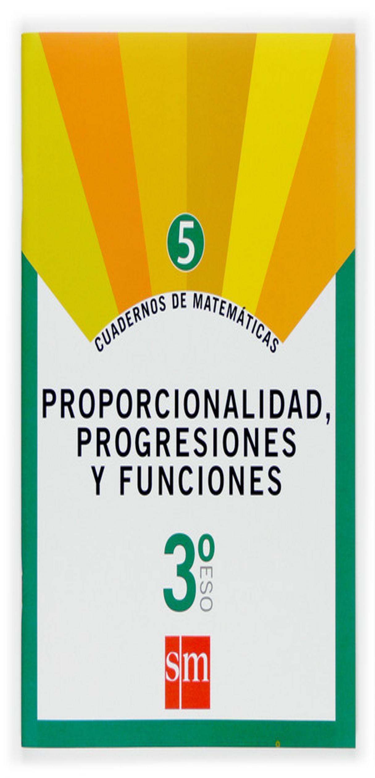CUAD MATEMTICAS 5. 3 ESO PROPORCIONALIDAD, PROGRESIONES Y FUNCIONES