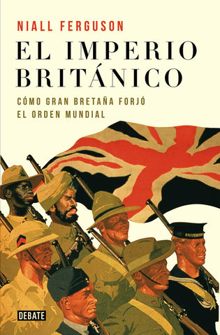 IMPERIO BRITANICO, EL COMO GRAN BRETAA FORJO EL ORDEN MUNDIAL