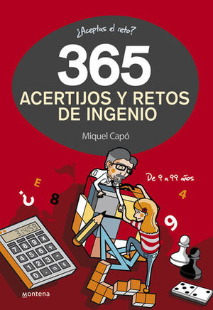 365 ACERTIJOS Y RETOS DE INGENIO 9- 99 años