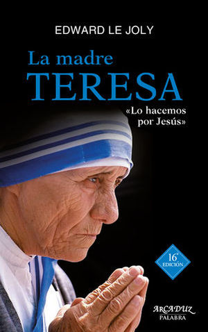 MADRE TERESA, LA LO HACEMOS POR JESUS