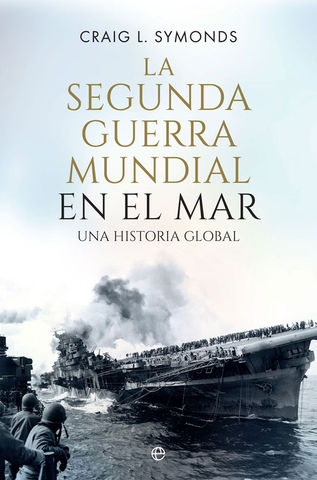 SEGUNDA GUERRA MUNDIAL EN EL MAR, LA UNA HISTORIA GLOBAL