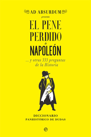 PENE PERDIDO DE NAPOLEON Y OTRAS 333 PREGUNTAS DE LA HISTORIA, EL