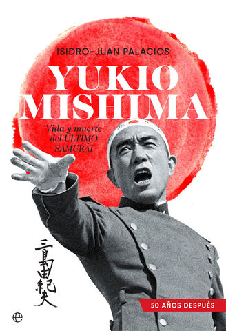 YUKIO MISHIMA VIDA Y MUERTE DEL ULTIMO SAMARAI