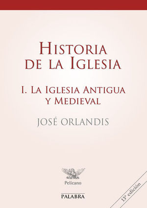HISTORIA DE LA IGLESIA I : La Iglesia antigua y medieval