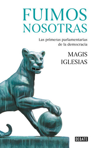 FUIMOS NOSOTRAS - Las primeras parlamentarias de la democracia